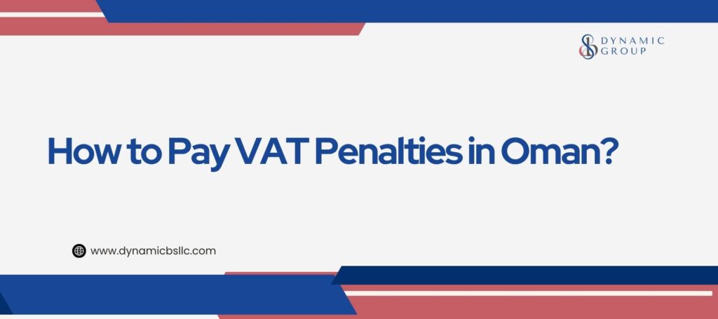 How to Pay VAT Penalties in Oman?