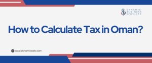 How to Calculate Tax in Oman?